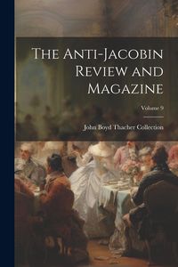 Produktbild: The Anti-Jacobin Review and Magazine; Volume 9