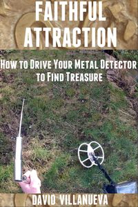 Produktbild: Faithful Attraction: How to Drive Your Metal Detector to Find Treasure