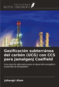 Produktbild: Gasificaci&oacute;n subterr&aacute;nea del carb&oacute;n (UCG) con CCS para Jamalganj Coalfield