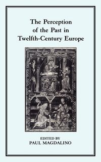 Produktbild: The Perception of the Past in 12th Century Europe