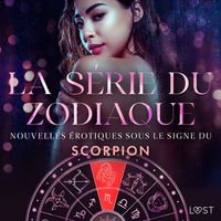 Produktbild: La s&eacute;rie du zodiaque: nouvelles &eacute;rotiques sous le signe du Scorpion