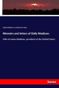 Produktbild: Memoirs and letters of Dolly Madison:
