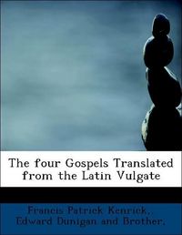 Produktbild: Kenrick, ,: Four Gospels Translated from the Latin Vulgate