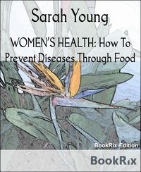 Produktbild: WOMEN'S HEALTH: How To Prevent Diseases Through Food