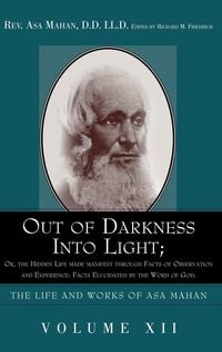 Produktbild: Out of Darkness into Light; Or, The Hidden Life made Manifest through facts of Observation and Experience