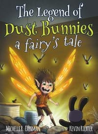 Bild vom Artikel The Legend of Dust Bunnies, a Fairy's Tale vom Autor Michelle R. Eastman