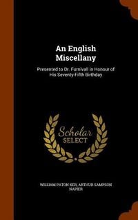 Produktbild: An English Miscellany: Presented to Dr. Furnivall in Honour of His Seventy-Fifth Birthday
