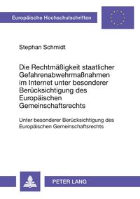 Produktbild: Die Rechtm&auml;&szlig;igkeit staatlicher Gefahrenabwehrma&szlig;nahmen im Internet unter besonderer Ber&uuml;cksichtigung des Europ&auml;ischen Gemeinschaftsrechts