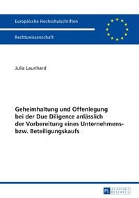 Produktbild: Geheimhaltung und Offenlegung bei der Due Diligence anl&auml;sslich der Vorbereitung eines Unternehmens- bzw. Beteiligungskaufs