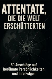 Produktbild: Attentate, die die Welt ersch&uuml;tterten