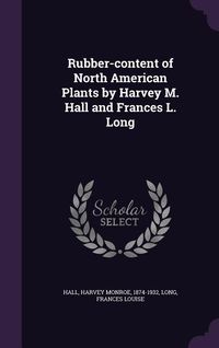Produktbild: Rubber-content of North American Plants by Harvey M. Hall and Frances L. Long