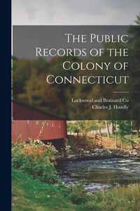 Produktbild: The Public Records of the Colony of Connecticut