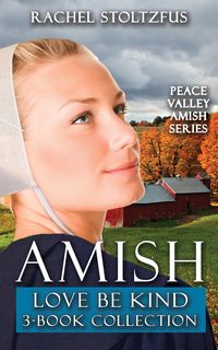 Produktbild: Amish Love Be Kind 3-Book Boxed Set (Peace Valley Amish Series, #8)