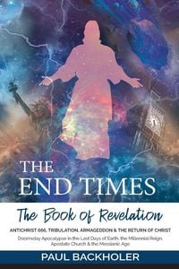 Produktbild: The End Times, the Book of Revelation, Antichrist 666, Tribulation, Armageddon and the Return of Christ