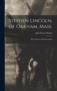 Produktbild: Stephen Lincoln, of Oakham, Mass.: His Ancestry and Descendants
