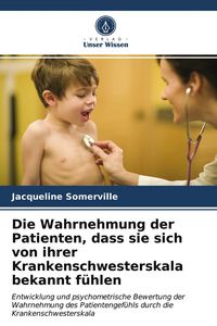 Produktbild: Die Wahrnehmung der Patienten, dass sie sich von ihrer Krankenschwesterskala bekannt f&uuml;hlen