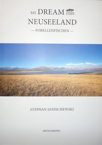 Bild vom Artikel My Dream Fish - Forellenfischen in Neuseeland vom Autor Stephan Janischewski