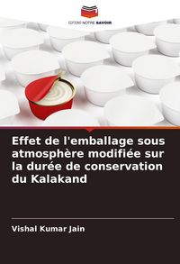 Produktbild: Effet de l'emballage sous atmosph&egrave;re modifi&eacute;e sur la dur&eacute;e de conservation du Kalakand