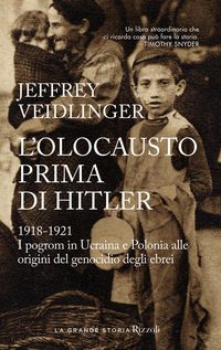 Produktbild: L' olocausto prima di Hitler. 1918-1921. I pogrom in Ucraina e Polonia alle origini del genocidio degli ebrei