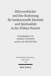 Produktbild: M&auml;rtyrerb&uuml;cher und ihre Bedeutung f&uuml;r konfessionelle Identit&auml;t und Spiritualit&auml;t in der Fr&uuml;hen Neuzeit