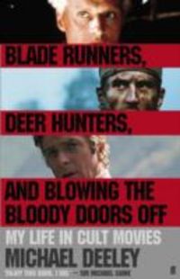 Produktbild: Blade Runners, Deer Hunters, and Blowing the Bloody Doors Of