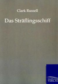 Bild vom Artikel Das Sträflingsschiff vom Autor Clar Russell