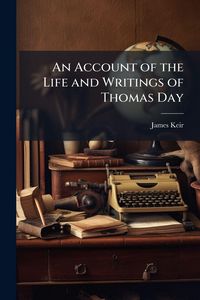 Produktbild: An Account of the Life and Writings of Thomas Day