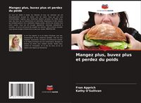 Produktbild: Mangez plus, buvez plus et perdez du poids