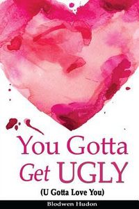 Produktbild: You Gotta Get UGLY (U Gotta Love You)