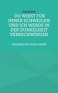 Produktbild: Du wirst f&uuml;r immer schweigen, und ich werde in der Dunkelheit verschwinden