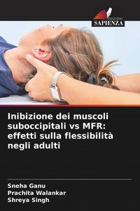 Produktbild: Inibizione dei muscoli suboccipitali vs MFR: effetti sulla flessibilit&agrave; negli adulti
