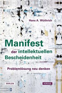 Bild vom Artikel Manifest der intellektuellen Bescheidenheit vom Autor Hans A. Wüthrich