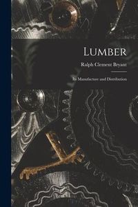 Produktbild: Lumber: Its Manufacture and Distribution