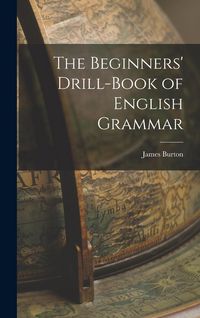 Produktbild: The Beginners' Drill-book of English Grammar
