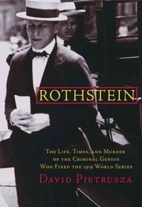 Produktbild: Rothstein: The Life, Times, and Murder of the Criminal Genius Who Fixed the 1919 World Series