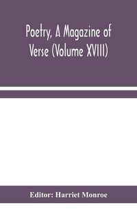 Produktbild: Poetry, A Magazine Of Verse (Volume Xviii)