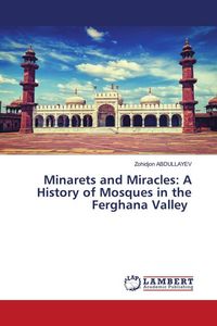 Produktbild: Minarets and Miracles: A History of Mosques in the Ferghana Valley
