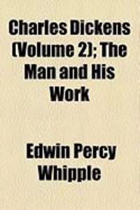 Produktbild: Charles Dickens (Volume 2); The Man and His Work