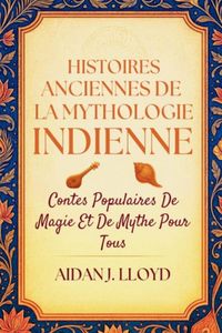 Produktbild: Histoires Anciennes De La Mythologie Indienne