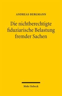 Produktbild: Die nichtberechtigte fiduziarische Belastung fremder Sachen