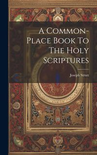 Produktbild: A Common-place Book To The Holy Scriptures