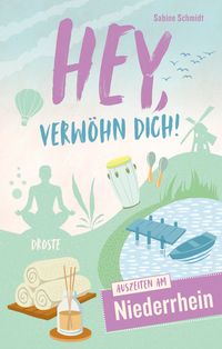 Produktbild: Hey, verw&ouml;hn Dich! Auszeiten am Niederrhein