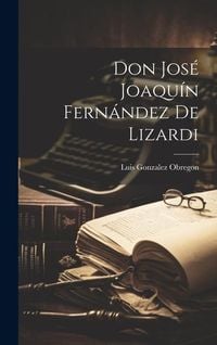 Produktbild: Don Jos&eacute; Joaqu&iacute;n Fern&aacute;ndez de Lizardi