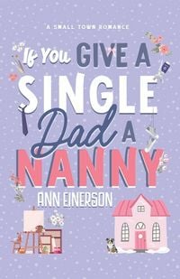 Produktbild: If You Give A Single Dad A Nanny