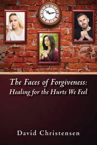 Produktbild: The Faces of Forgiveness: Healing for the Hurts We Feel