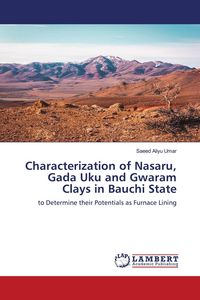 Produktbild: Characterization of Nasaru, Gada Uku and Gwaram Clays in Bauchi State