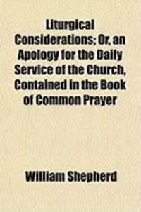 Produktbild: Liturgical Considerations; Or, an Apology for the Daily Service of the Church, Contained in the Book of Common Prayer
