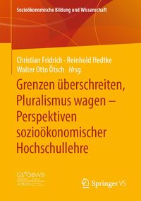 Produktbild: Grenzen &uuml;berschreiten, Pluralismus wagen - Perspektiven sozio&ouml;konomischer Hochschullehre