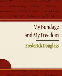 Produktbild: My Bondage and My Freedom - Frederick Douglass