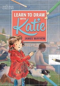 Produktbild: Mayhew, J: National Gallery Learn to Draw with Katie